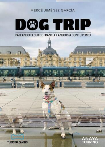 Portada del libro «Dog trip. Pateando el sur de Francia y Andorra con tu perro», de Mercè Jiménez García