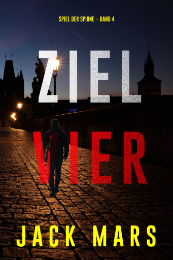 Ziel Vier (Spiel der Spione – Band 4)