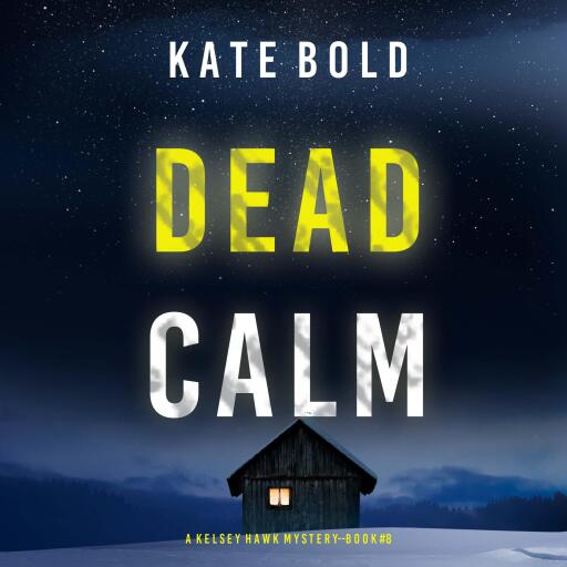 Dead Calm (A Kelsey Hawk FBI Suspense Thriller—Book Eight)