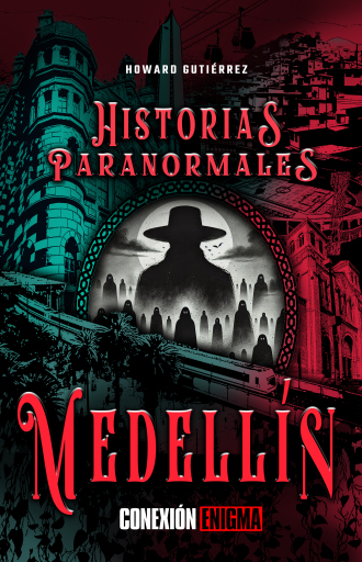 Portada del libro «Historias paranormales de Medellín Conexión Enigma», de Howard Gutierrez