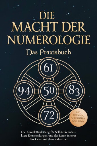 Die Macht der Numerologie - Das Praxisbuch: Die Komplettanleitung für Selbsterkenntnis, klare Entscheidungen und das Lösen innerer Blockaden mit dem Zahlenrad - inkl. Übungen, Checklisten, Tools uvm.