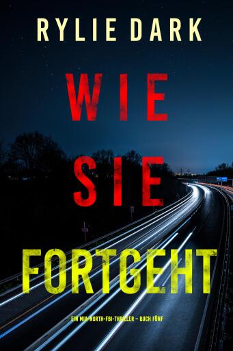 Portada del libro «Wie sie fortgeht (Ein Mia-North-FBI-Thriller – Buch Fünf)», de Rylie Dark