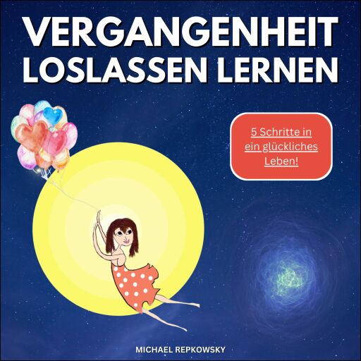 Portada del audiolibro «Vergangenheit loslassen lernen!», de Michael Repkowsky