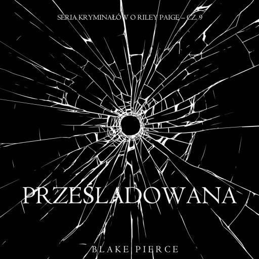 Portada del audiolibro «Prześladowana (Seria kryminałów o Riley Paige – Cz. 9)», de Blake Pierce