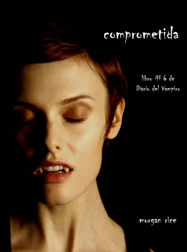 Portada del libro «Comprometida (Libro # 6 de Diario del Vampiro)», de Morgan Rice