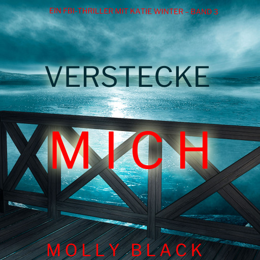 Verstecke Mich (Ein FBI-Thriller mit Katie Winter – Band 3)