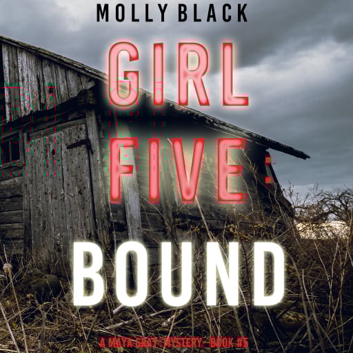 Girl Five: Bound (A Maya Gray FBI Suspense Thriller—Book 5)
