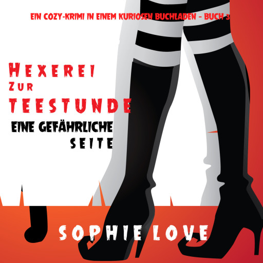Hexerei zur Teestunde: Eine gefährliche Seite (Ein Cozy-Krimi in einem kuriosen Buchladen — Buch 3)