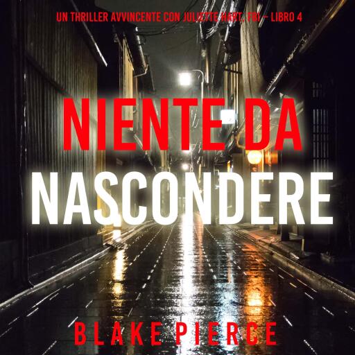 Portada del audiolibro «Niente da Nascondere (Un Thriller Avvincente con Juliette Hart, FBI – Libro 4)», de Blake Pierce