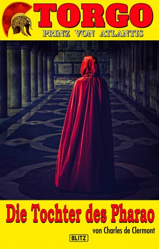 Portada del libro «Torgo - Prinz von Atlantis 03: Die Tochter des Pharao», de Charles de Clermont