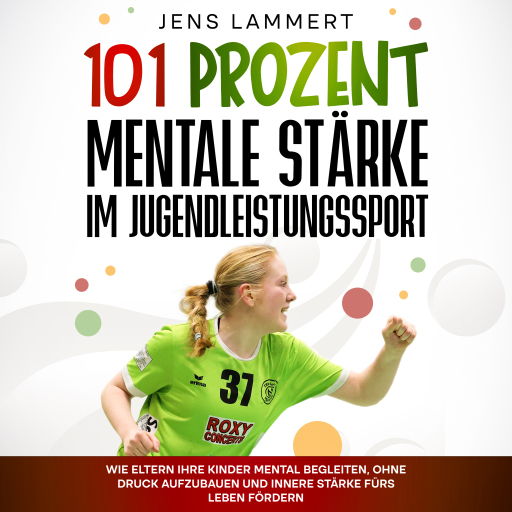 101 Prozent Mentale Stärke im Jugendleistungssport