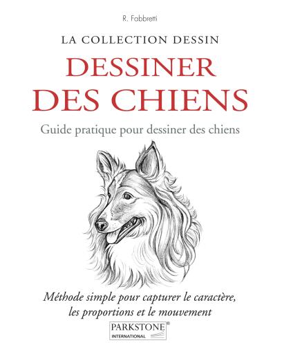 Dessiner Des Chiens. Guide pratique pour dessiner des chiens