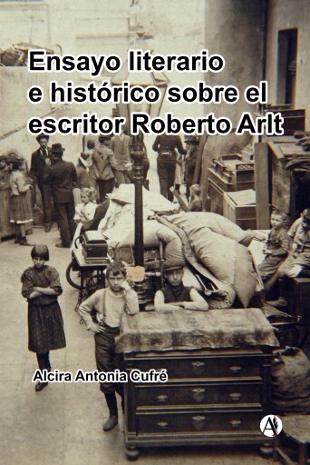 Ensayo literario e histórico sobre el escritor Roberto Arlt