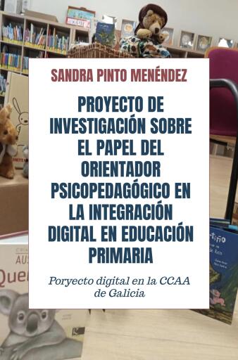 PROYECTO DE INVESTIGACIÓN SOBRE EL PAPEL DEL ORIENTADOR PSICOPEDAGÓGICO EN LA INTEGRACIÓN DIGITAL EN EDUCACIÓN PRIMARIA