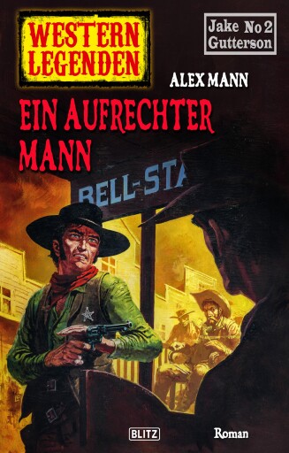 Portada del libro «Western Legenden 45: Ein aufrechter Mann», de Alex Mann