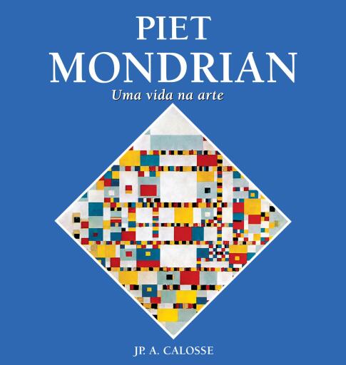 Piet Mondrian: Uma vida na arte