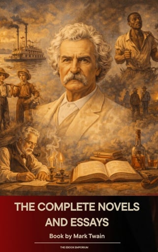 The Complete Novels and Essays of Mark Twain