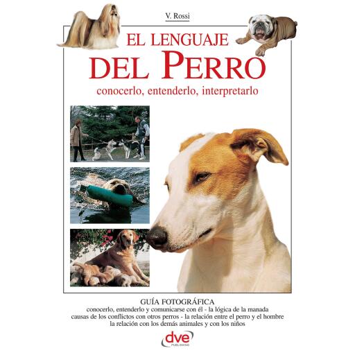El lenguaje del perro. Conocerlo, entenderlo, interpretarlo