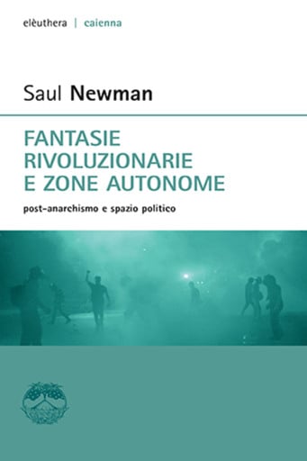 Fantasie rivoluzionarie e zone autonome. post anarchismo e spazio politico