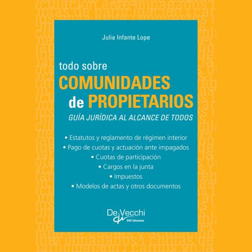 Todo sobre comunidades de propietarios. Guía jurídica al alcance de todos