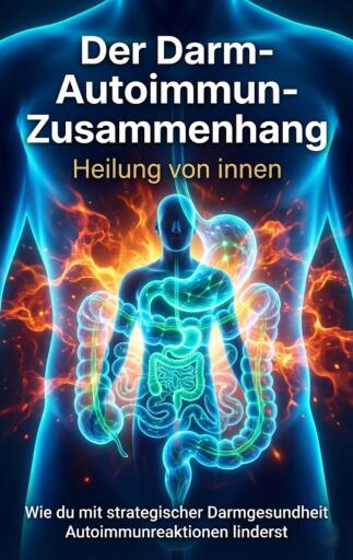 Der Darm-Autoimmun-Zusammenhang: Heilung von innen