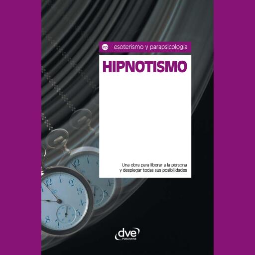 Hipnotismo. Una obra para liberar a la persona y desplegar todas sus posibilidades