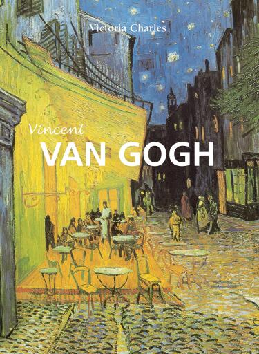 Portada del libro «Vincent Van Gogh - El pintor de girasoles», de Victoria Charles