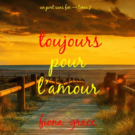 Portada del audiolibro «Toujours pour l'amour (Un port sans fin — tome 7)», de Fiona Grace