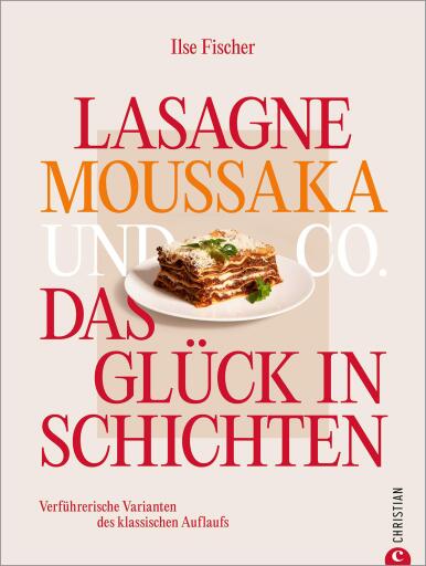Lasagne, Moussaka und Co.: Das Glück in Schichten