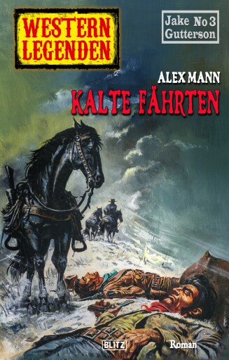 Portada del libro «Western Legenden 47: Kalte Fährten», de Alex Mann