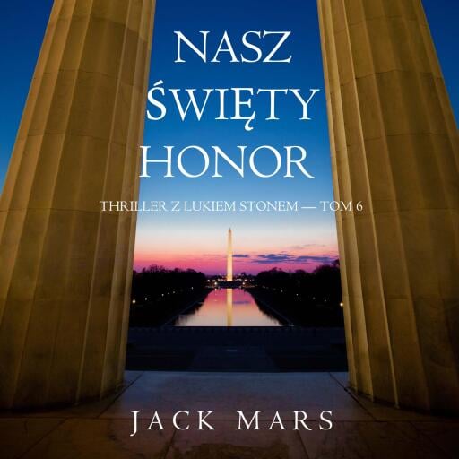 Portada del audiolibro «Nasz święty honor (Thriller z Lukiem Stonem — Tom 6)», de Jack Mars