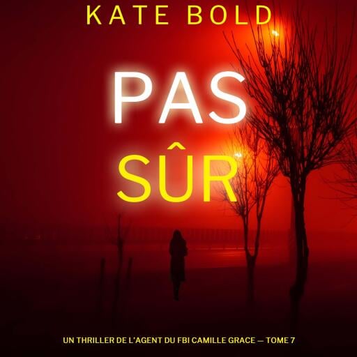 Pas sûr (Un thriller de l'agent du FBI Camille Grace — tome 7)