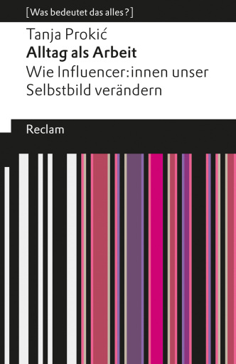 Alltag als Arbeit. Wie Influencer:innen unser Selbstbild verändern