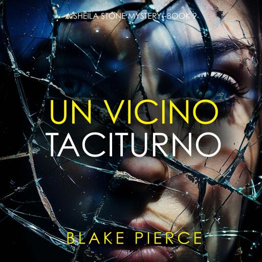 Portada del audiolibro «Un Vicino Taciturno (Un Emozionante Thriller Con Sheila Stone - Libro Nove)», de Blake Pierce