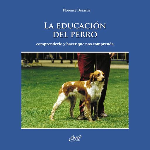 La educación del perro - Comprenderlo y hacer que nos comprenda