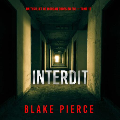 Portada del audiolibro «Interdit (Un thriller de Morgan Cross du FBI — tome 12)», de Blake Pierce