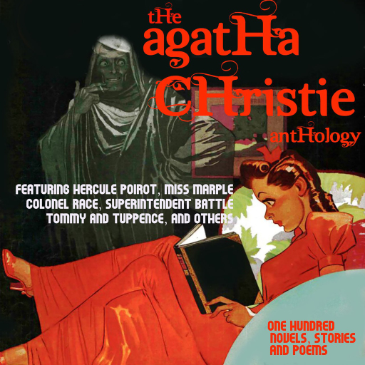 The Agatha Christie Anthology. One Hundred Novels, Stories, and Poems