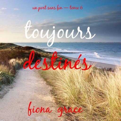 Portada del audiolibro «Toujours destinés (Un port sans fin — tome 6)», de Fiona Grace