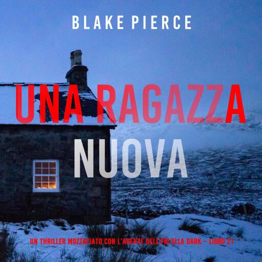 Portada del audiolibro «Una Ragazza Nuova (Un thriller mozzafiato con l'agente dell'FBI Ella Dark – Libro 21)», de Blake Pierce