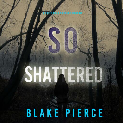 So Shattered (A Faith Bold FBI Suspense Thriller—Book Twenty-Four)