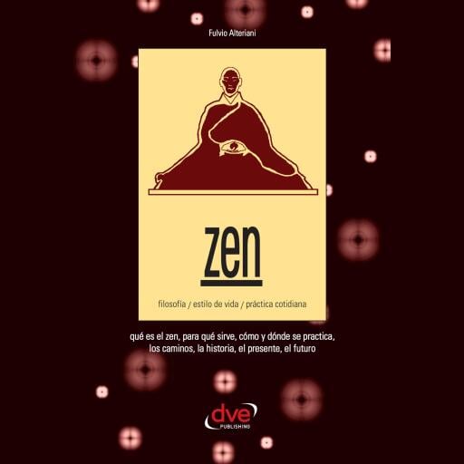 Zen. Filosofía, estilo de vida, práctica cotidiana