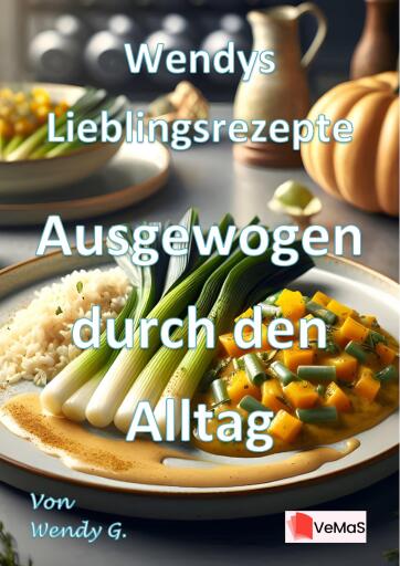 Wendys Lieblingsrezepte – Ausgewogen durch den Alltag