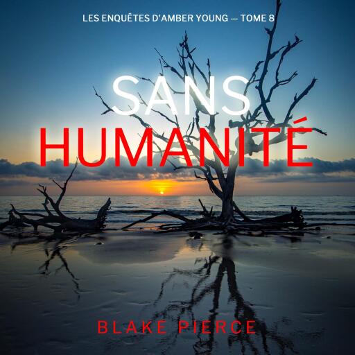 Portada del audiolibro «Sans humanité (Les Enquêtes d'Amber Young — tome 8)», de Blake Pierce