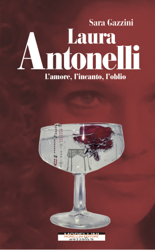 Portada del libro «Laura Antonelli. L'amore, l'incanto, l'oblio», de Sara Gazzini