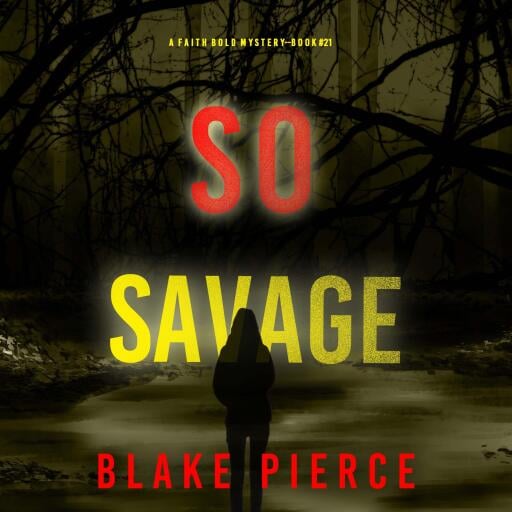 So Savage (A Faith Bold FBI Suspense Thriller—Book Twenty-One)