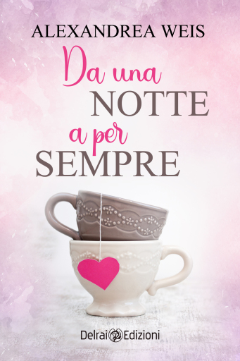 Portada del libro «Da una notte a per sempre», de Alexandrea Weis