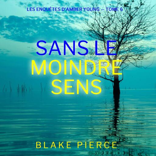 Portada del audiolibro «Sans le moindre sens (Les Enquêtes d'Amber Young — tome 6)», de Blake Pierce