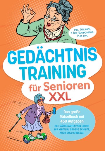 Gedächtnistraining für Senioren XXL: Das große Rätselbuch mit 450 Aufgaben – 20+ Rätselarten von leicht bis knifflig, große Schrift, auch solo spielbar – inkl. Lösungen, 7-Tage-Gehirnjogging-Plan uvm