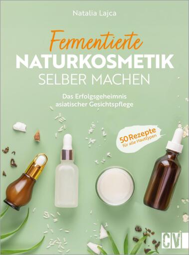Fermentierte Naturkosmetik selber machen