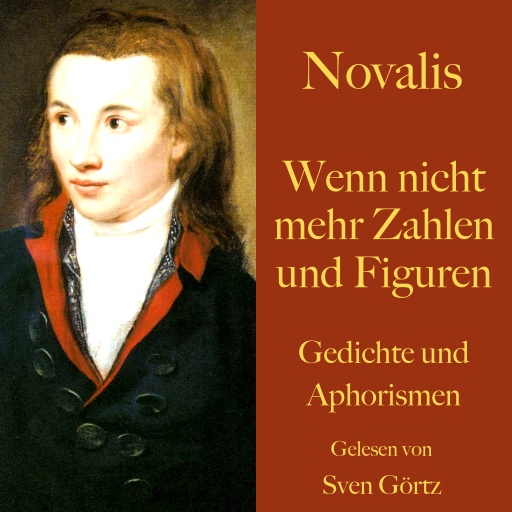 Novalis: Wenn nicht mehr Zahlen und Figuren
